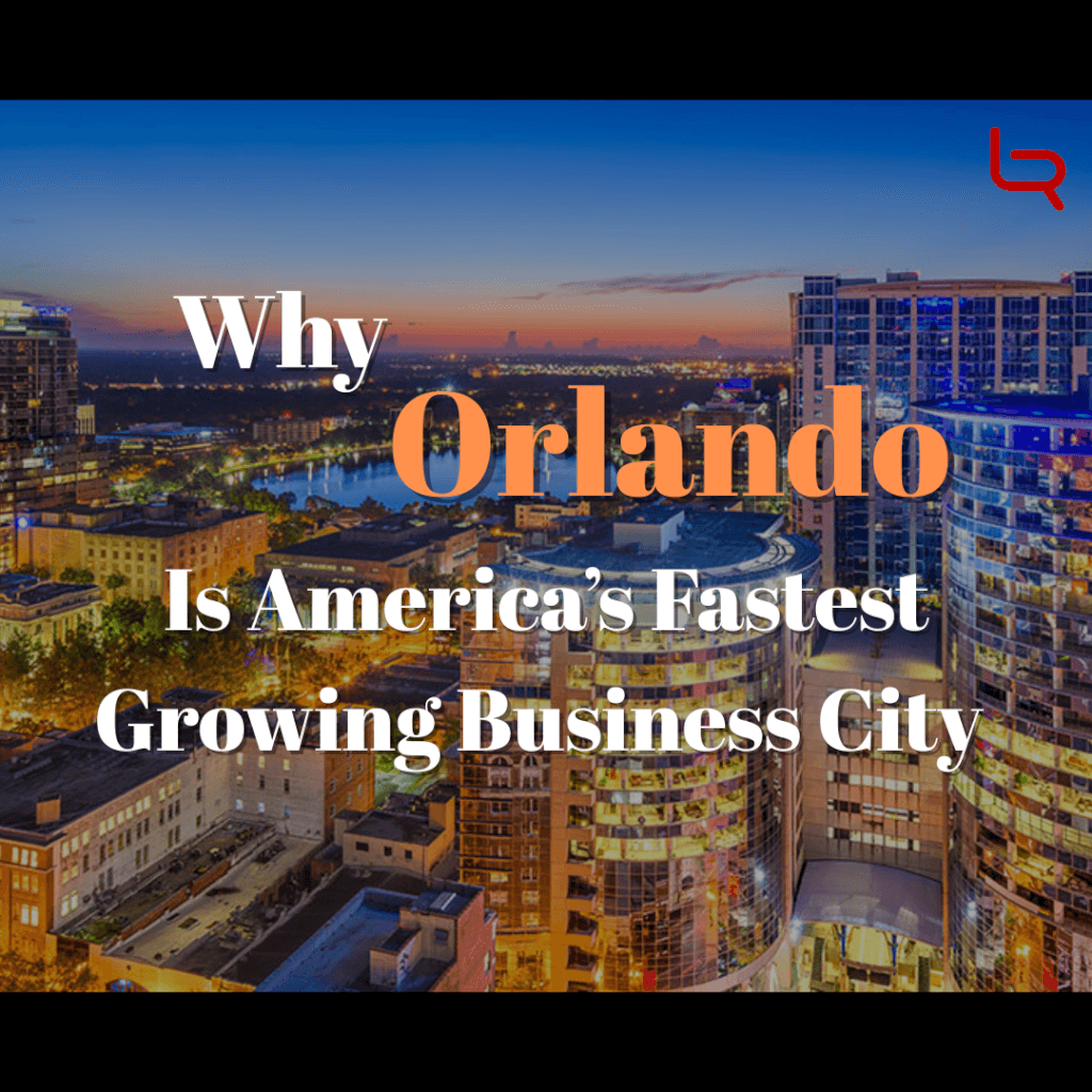 Why Orlando Is One of America’s Fastest Growing Business City