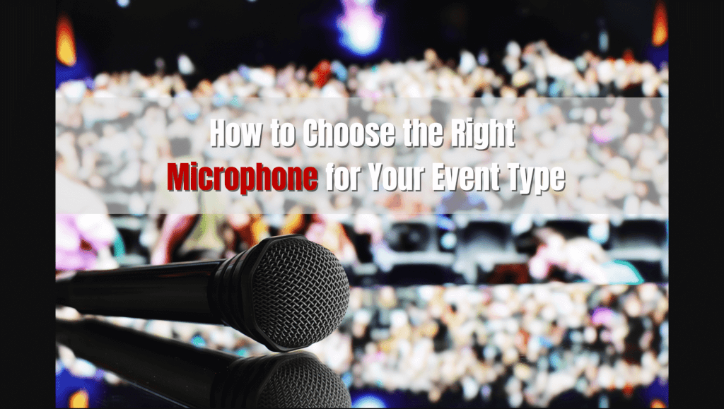 How to Choose the Right Microphone for Your Event Type